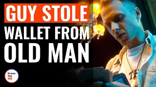 Guy Stole Wallet From Old Man | @DramatizeMe