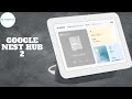 GOOGLE NEST HUB 2 - Configuration, réinitialisation et ce que vous pouvez faire avec