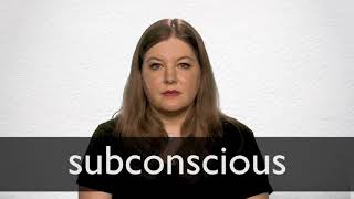 How to pronounce SUBCONSCIOUS in British English