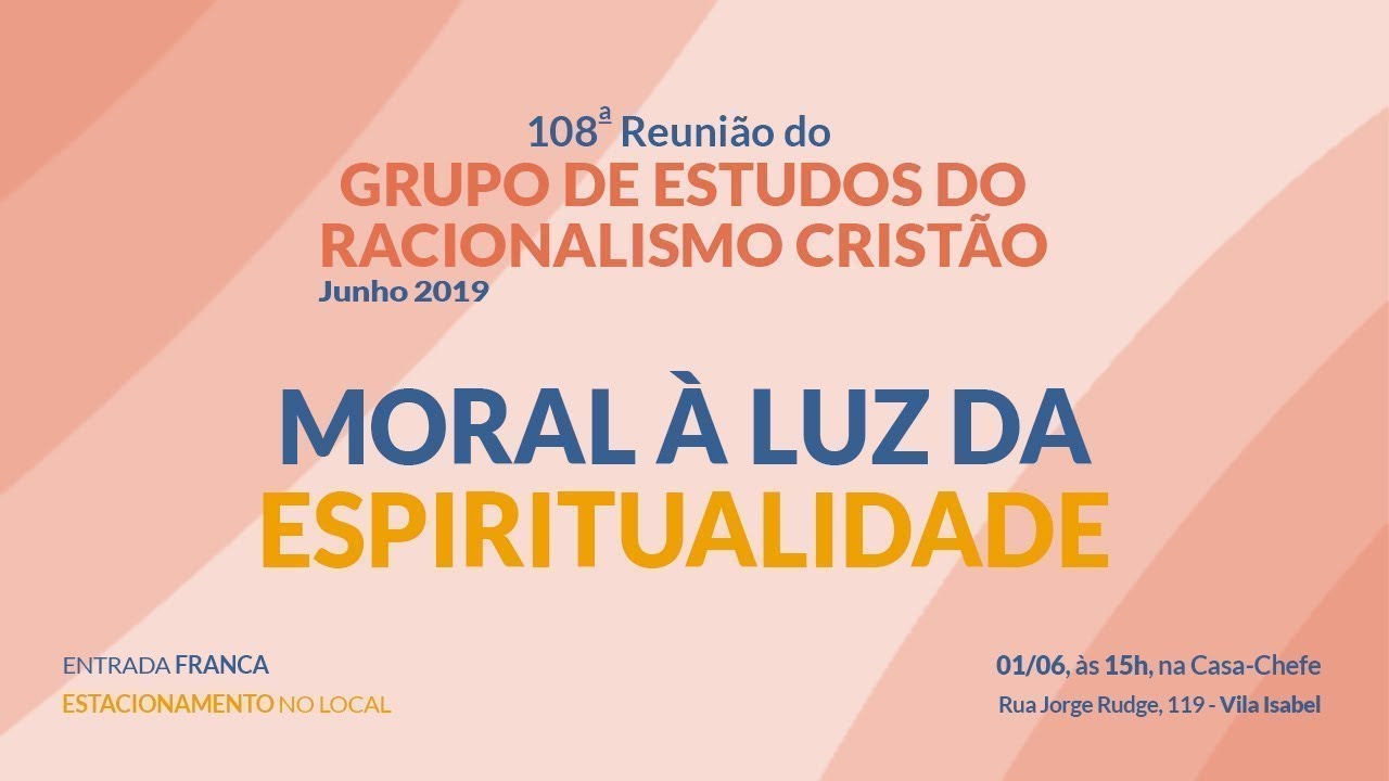 espiritualidade sinonimo 108ª Reunião do Grupo de Estudos da Casa-Chefe - Moral à luz da espiritualidade