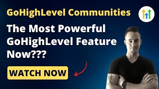 🔥GoHighLevel Communities: The Most Powerful GoHighLevel Feature Now?!