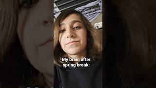 I say spring my brain is like that after any break