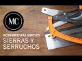 Sierras y serruchos. Cual elegir y como usarlos.