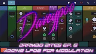 Drambo Bites Ep. 6: Adding LFOs for Modulation - Daveypoo, The Mobile Music Minstrel