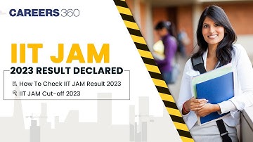 IIT JAM 2023 Result Declared - How To Check IIT JAM Result 2023 | IIT JAM Cut-off 2023