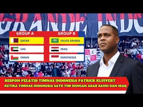 Respon Patrick Kluivert ketika Timnas Indonesia berada satu Grup dengan Arab Saudi dan Iraq