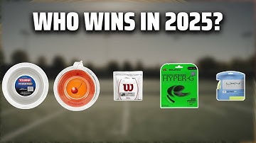 The Top 5 Best Tennis Strings in 2025 - Must Watch Before Buying!