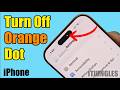 How to Turn Off the ORANGE Dot on iPhone