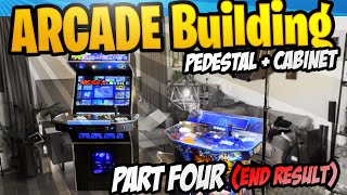 Cabinet and Pedestal Arcade building series  PART 4: 'End Result' with a special guest!