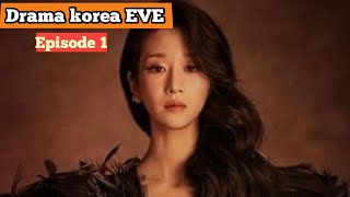 DRAMA KOREA EVE EPISODE KE 1 SUB INDO #seoyeji #eve #subindo