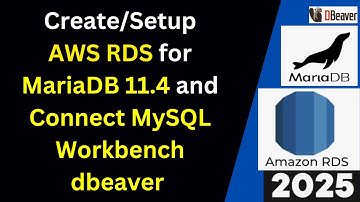 How to Create and Connect to AWS RDS for MariaDB 11 from MySQL Workbench and Dbeaver | 2025 Updated