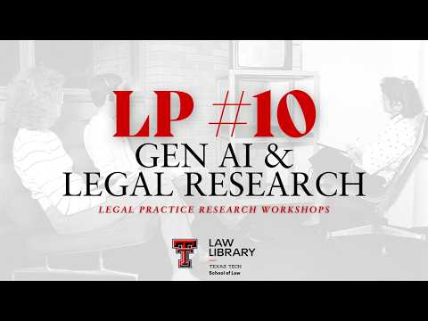 LP Workshop #10 - GenAI &amp; Legal Research | Spring 2026