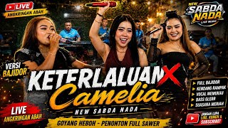 KETERLALUAN X CAMELIA VERSI BAJIDOR NEW SABDA NADA LIVE ANGKRINGAN ABAH