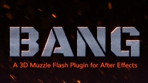 BANG 3D-MUZZLE FLASH PLUGIN AFTER EFFECT