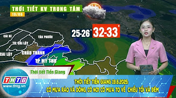 Thời tiết Tiền Giang 19.6.2025:  có mưa rào và dông, có nơi có mưa to về  chiều tối và đêm
