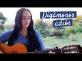 DIGÁMONOS ADIÓS - Milena Hernández (Cover Las Indianas)