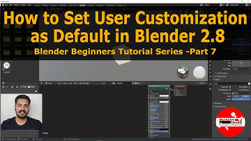 How to set user customization as default in Blender 2.8 | Blender Beginners Tutorial Series - Part 7