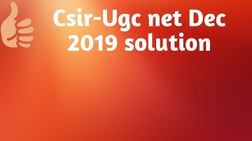 Csir  Ugc net Dec 2019 solution