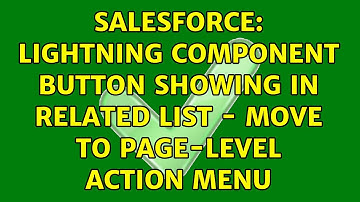 Salesforce: Lightning Component Button Showing in Related List - Move to Page-Level Action Menu