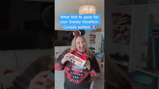 ✨ Planning a Disney vacation from Canada? 🇨🇦 Here is what NOT to pack! #shorts