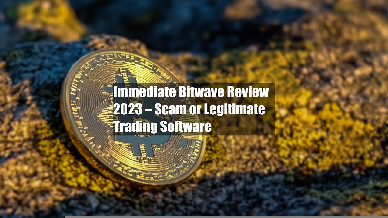 Immediate Bitwave Review 2023 – Scam or Legitimate Trading Software ...