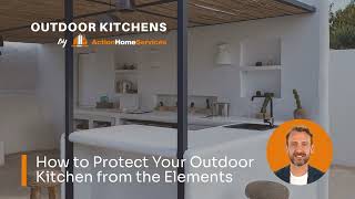 How To Protect Your Outdoor Kitchen From The Elements Outdoor Kitchens