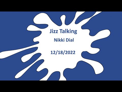 Jizz Talking - Nikki Dial - 12/18/2022