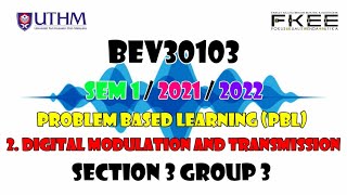 BEV30103 (PBL) DIGITAL MODULATION AND TRANSMISSION _ GROUP 3 _ SECTION 3