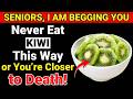 SENIORS, Eat Kiwi But NEVER Make THESE 8 Mistakes (They Can Be Fatal) | Strong Seniors