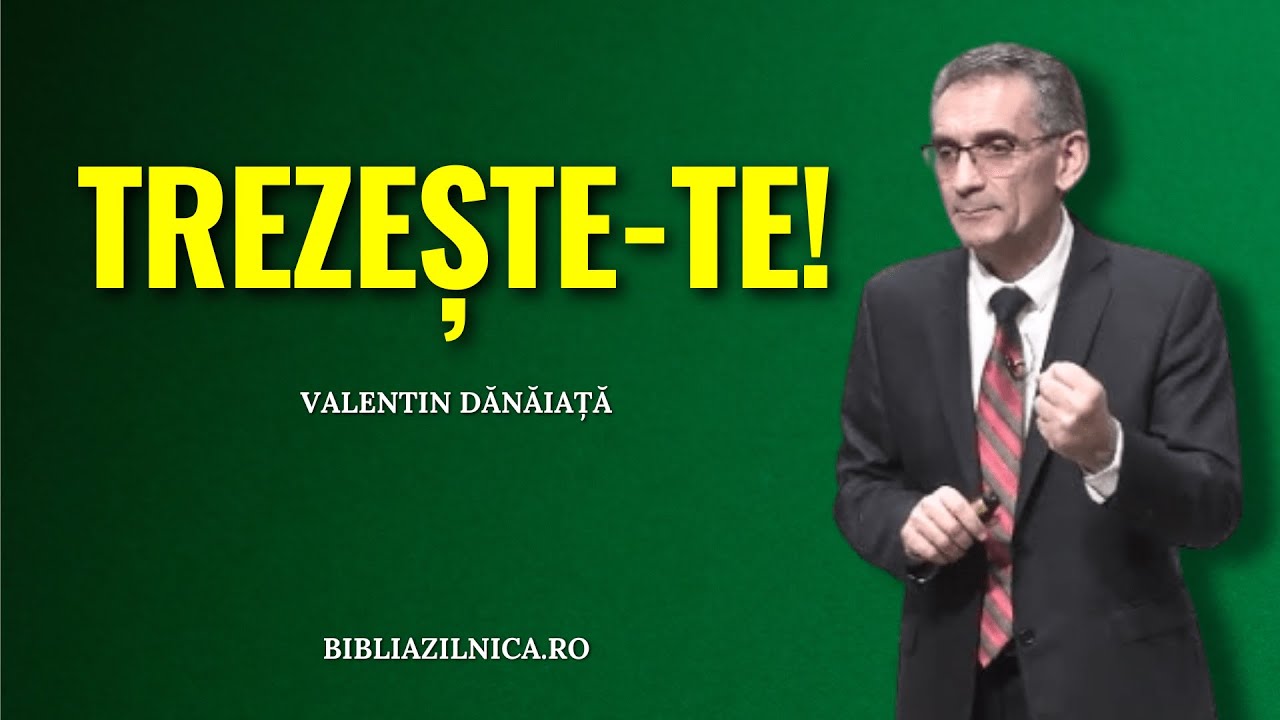 Valentin Dănăiață - Trezește-te! - predici creștine