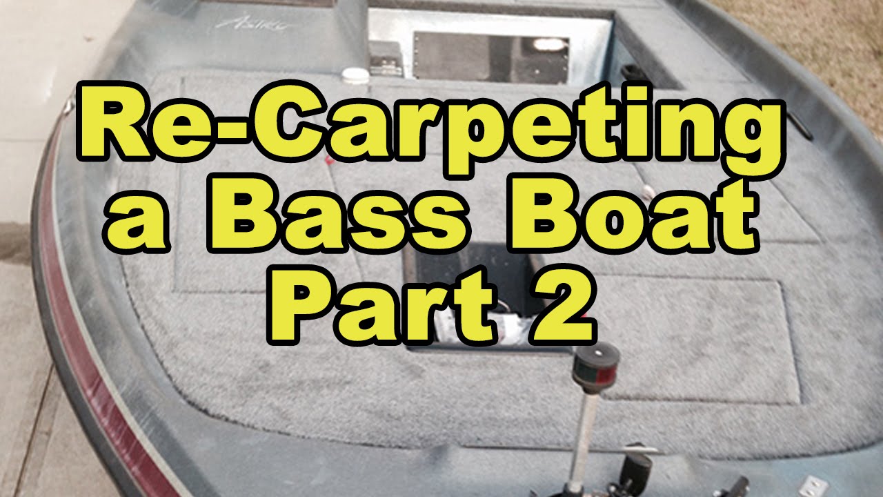 re-carpet a bass boat part 2 - youtube