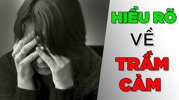 Hiểu rõ Trầm Cảm [TamLyNe] [Dưa Leo DBTT]