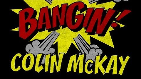 Colin McKay - Bangin!