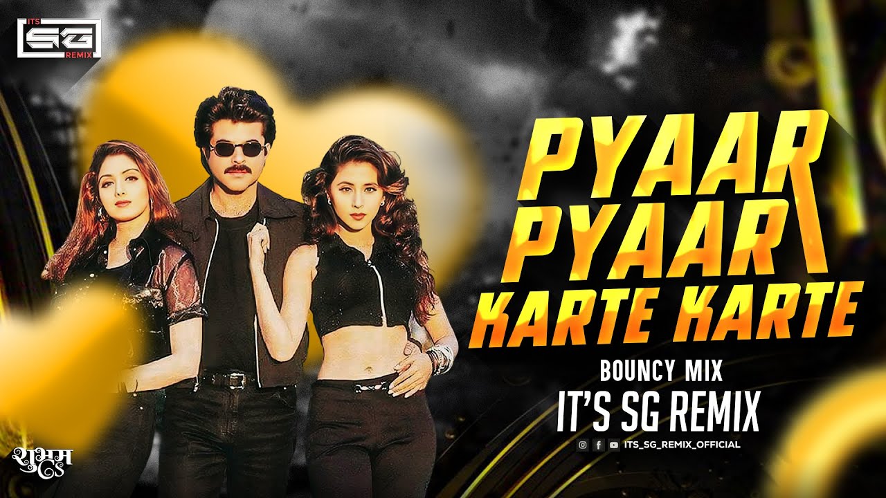 Pyaar Pyaar Karte Karte (Bouncy Mix)|Its Sg Remix|Judaai|Anil Kapoor, Sridevi,Urmila | Alka Yagnik