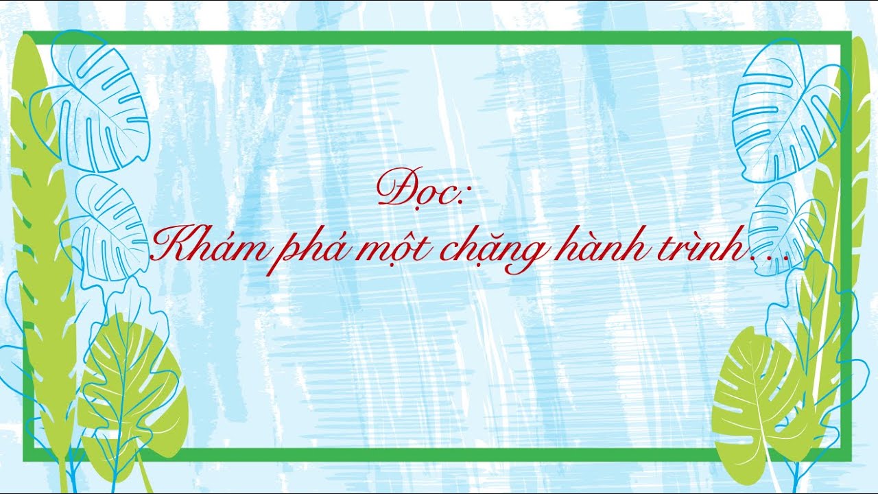 Khám phá một chặng hành trình...- Ngữ văn lớp 6 (Chân trời sáng tạo) [OLM.VN]