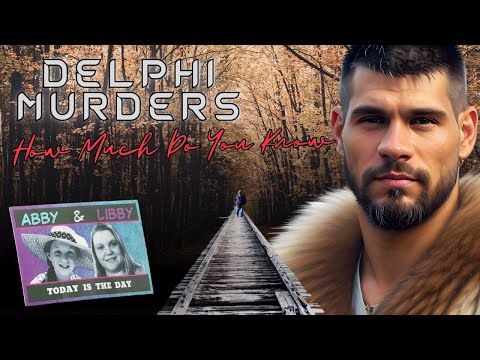 Delphi Murders - How Much Do YOU Really Know?