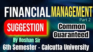 Financial Management Suggestion 👉 Common Guaranteed 👍 Theory Part 2 || 6th Semester @GDT_RoshanSir