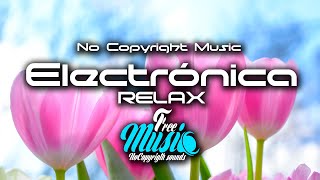 🌷 NO COPYRIGTH Relax Music 🎼 | Electrónica | Relax By Gabriel Casali🎶