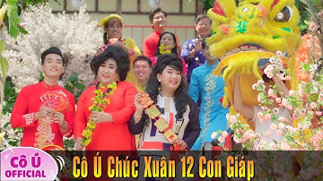 Cô Ú Chúc Xuân 12 Con Giáp - Liên Khúc Xuân Vui Nhộn | Cô Ú Bình Dương