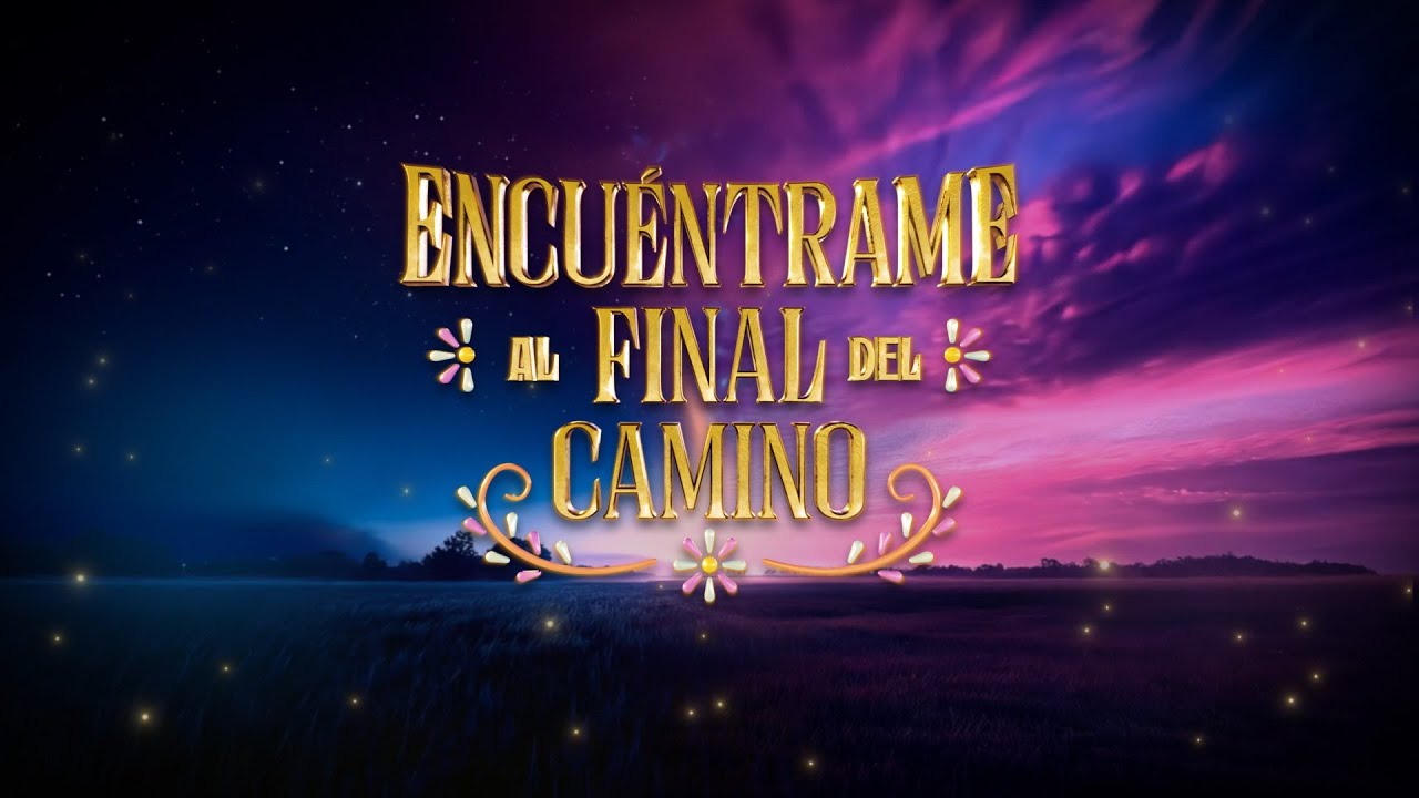 Encuéntrame al Final del Camino - YouTube