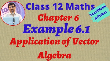 Tamilnadu  New Syllabus Class 12 Maths | Example 6.1 | Applications of Vector Algebra