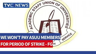 ASUU Won't Get Salaries For Period Of Strike, FG Insists