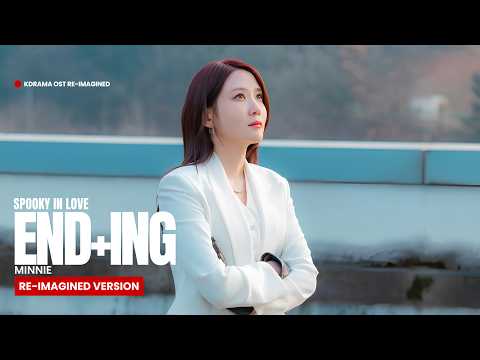[오싹한 연애 (Spooky in Love) KDRAMA OST Part 6] 민니 (MINNIE) - END+ing