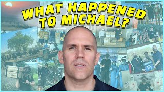 What Happened To Michael? - 9 Months Later