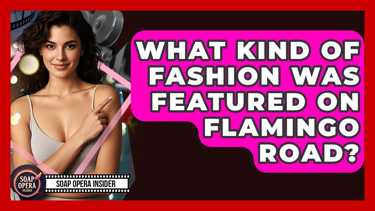 What Kind Of Fashion Was Featured On Flamingo Road? - Soap Opera Insider