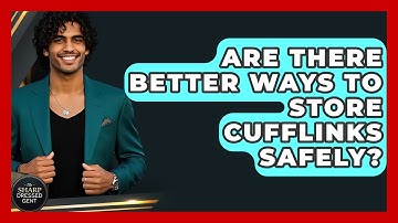 Are There Better Ways To Store Cufflinks Safely? - The Sharp Dressed Gent