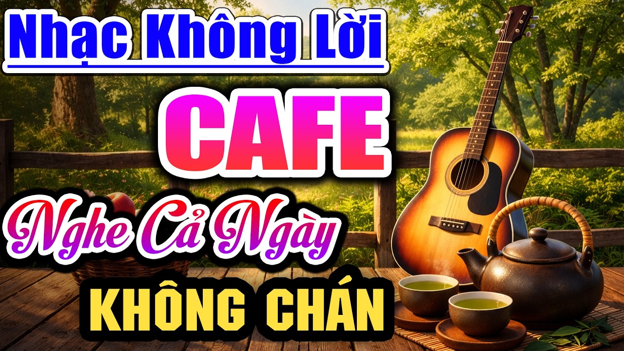Nhạc Không Lời Cà Phê Buổi Sáng - Guitar Ấm Áp Nghe Cả Ngày Không Chán, Nhạc Phòng Trà Kỷ Niệm