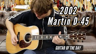 2002 Martin D-45 | Guitar of the Day