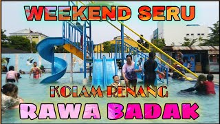 WEEKEND SERU BERENANG DI KOLAM RENANG RAWA BADAK