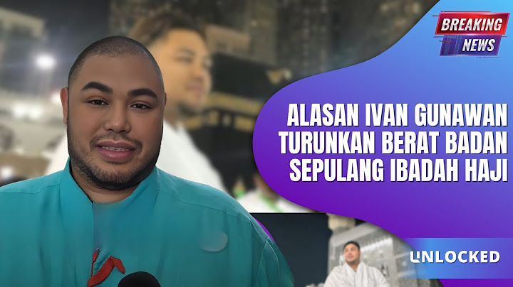 ALASAN IVAN GUNAWAN TURUNKAN BERAT BADAN SEPULANG IBADAH HAJI
